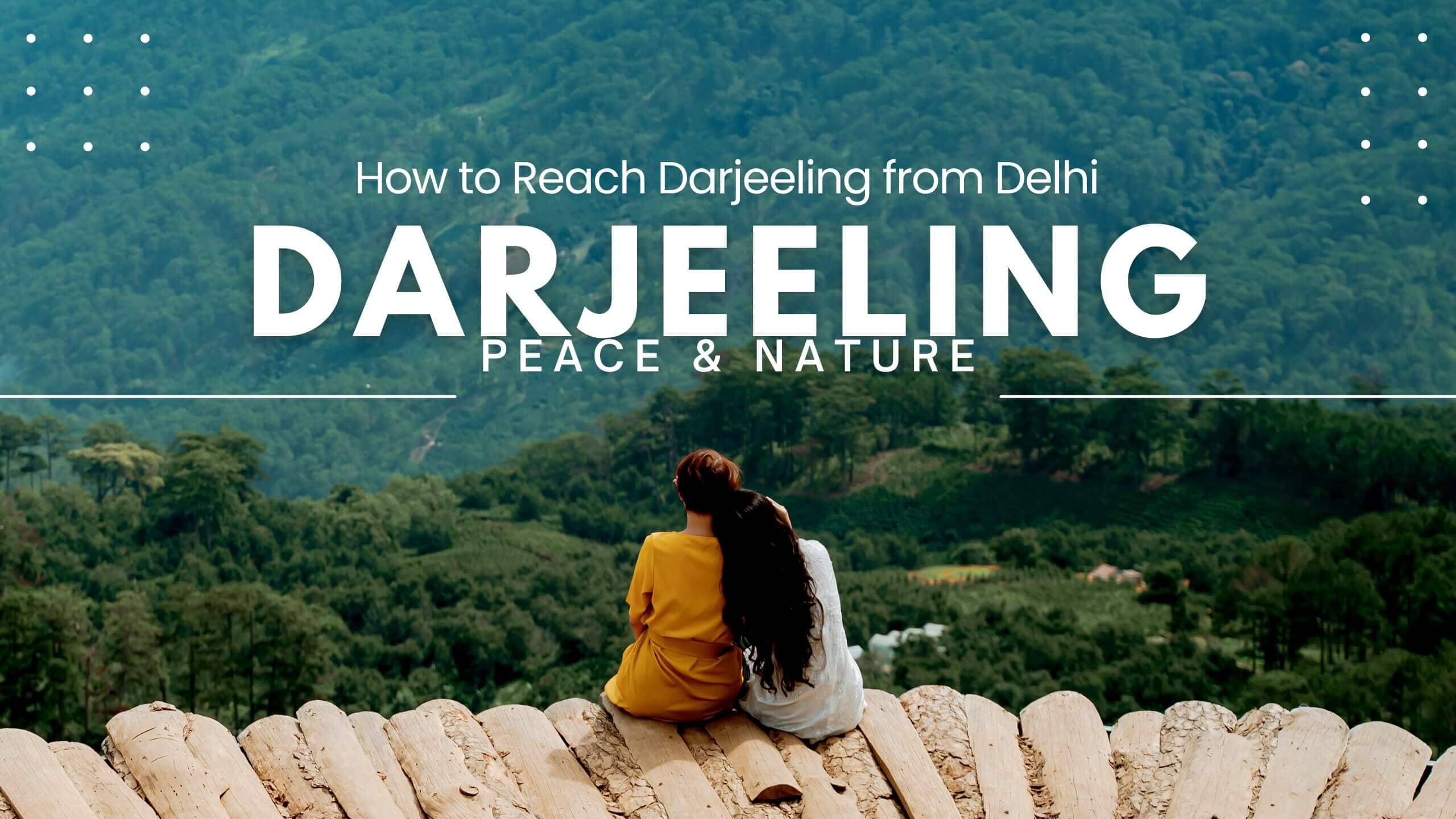 Reach Darjeeling from Delhi